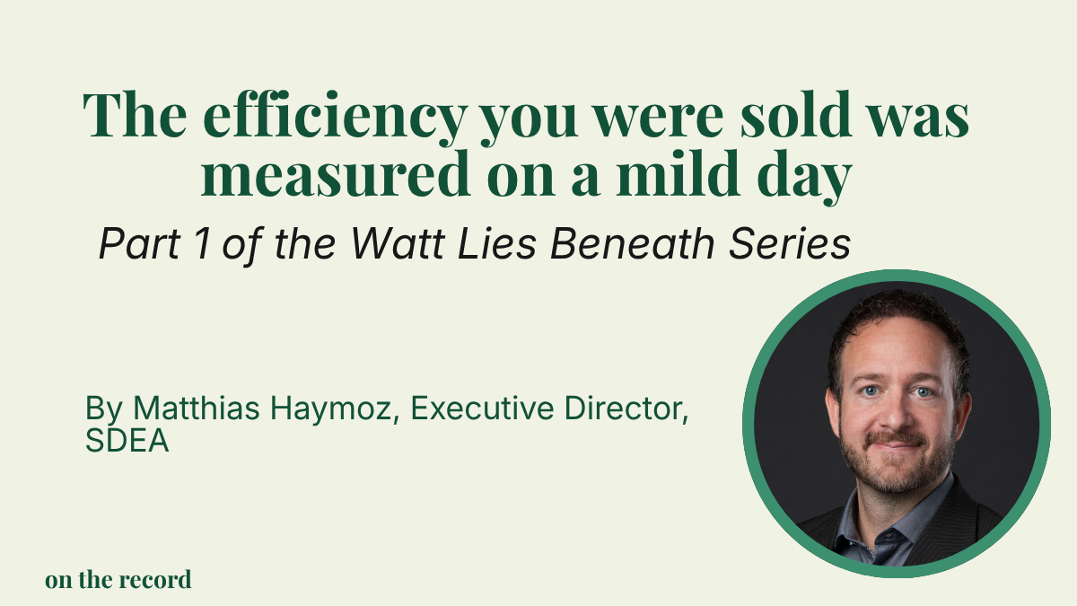 Watt Lies Beneath series, Part 1: The efficiency you were sold was measured on a mild day